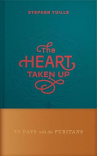 The Heart Taken Up - 90 Days with the Puritans 